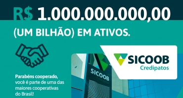 Sicoob Credipatos atinge 1 Bilhão de reais em ativos Sicoob Credipatos atinge 1 Bilhão de reais em ativos